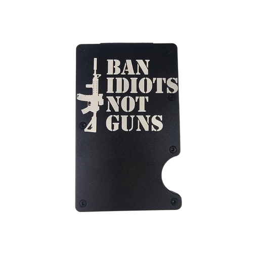 Etch Works Aluminum RFID Wallet - Ban Idiots not Guns | BLACK |FWGC